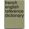 French English Reference Dictionary by Helene Gutman