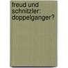 Freud Und Schnitzler: Doppelganger? door Susanne Hartung
