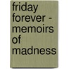Friday Forever - Memoirs Of Madness door Susan Bradley-Smith