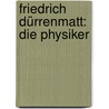 Friedrich Dürrenmatt: Die Physiker door Claus Schlegel