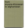 From Aryana-Khorasan To Afghanistan door Hamid Wahed Alikuzai