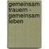 Gemeinsam trauern - gemeinsam leben