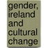 Gender, Ireland And Cultural Change