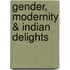 Gender, Modernity & Indian Delights