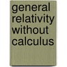 General Relativity Without Calculus door José Natário