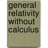 General Relativity Without Calculus door José Natário
