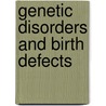 Genetic Disorders and Birth Defects door American Academy of Pediatrics