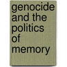 Genocide And The Politics Of Memory by Herbert Hirsch