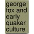 George Fox And Early Quaker Culture