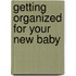 Getting Organized For Your New Baby