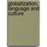 Globalization, Language And Culture by Richard Lee
