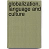 Globalization, Language And Culture door Richard Lee