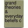 Grand Theories & Everyday Beliefs C door Wallace Matson