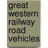 Great Western Railway Road Vehicles by Alan Earnshaw