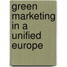 Green Marketing In A Unified Europe door Hector R. Lozada
