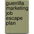 Guerrilla Marketing Job Escape Plan