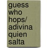 Guess Who Hops/ Adivina quien salta door Sharon Gordon