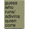 Guess Who Runs/ Adivina Quien Corre by Sharon Gordon