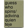 Guess Who Spins/ Adivina quien teje door Sharon Gordon