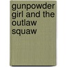 Gunpowder Girl and the Outlaw Squaw door Don Hudson