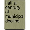 Half A Century Of Municipal Decline by Martin Louglin