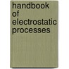 Handbook Of Electrostatic Processes by Arnold J. Kelly