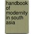 Handbook Of Modernity In South Asia