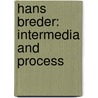 Hans Breder: Intermedia and Process door John Hanhardt