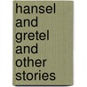 Hansel And Gretel And Other Stories door Belinda Gallagher