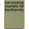Harnessing Markets for Biodiversity door Dan Biller