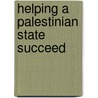 Helping A Palestinian State Succeed door Jerrold D. Green