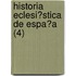 Historia Eclesi?Stica De Espa?A (4)