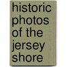 Historic Photos Of The Jersey Shore by Joe Czachowski