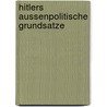Hitlers Aussenpolitische Grundsatze door Holger Radke