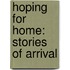 Hoping For Home: Stories Of Arrival