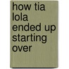 How Tia Lola Ended Up Starting Over by Julia Alvarez