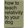 How To Teach Relativity To Your Dog door Chad Orzel