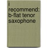 I Recommend: B-Flat Tenor Saxophone door James Ployhar