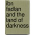 Ibn Fadlan And The Land Of Darkness