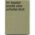 Im Toaster steckt eine Scheibe Brot