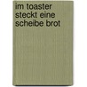 Im Toaster steckt eine Scheibe Brot door Esther Dischereit