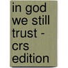 In God We Still Trust - Crs Edition door Richard G. Lee
