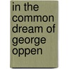 In The Common Dream Of George Oppen door Joseph Bradshaw