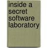 Inside A Secret Software Laboratory by Christine M. Grimm