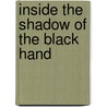 Inside the Shadow of the Black Hand door Gary Marchese