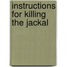 Instructions for Killing the Jackal by Erica Wright