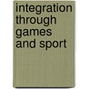 Integration Through Games And Sport by Uwe Rheker