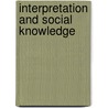 Interpretation And Social Knowledge door Isaac Ariail Reed