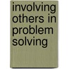 Involving Others in Problem Solving door Philip Pascarella