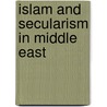 Islam And Secularism In Middle East door Scott Herring